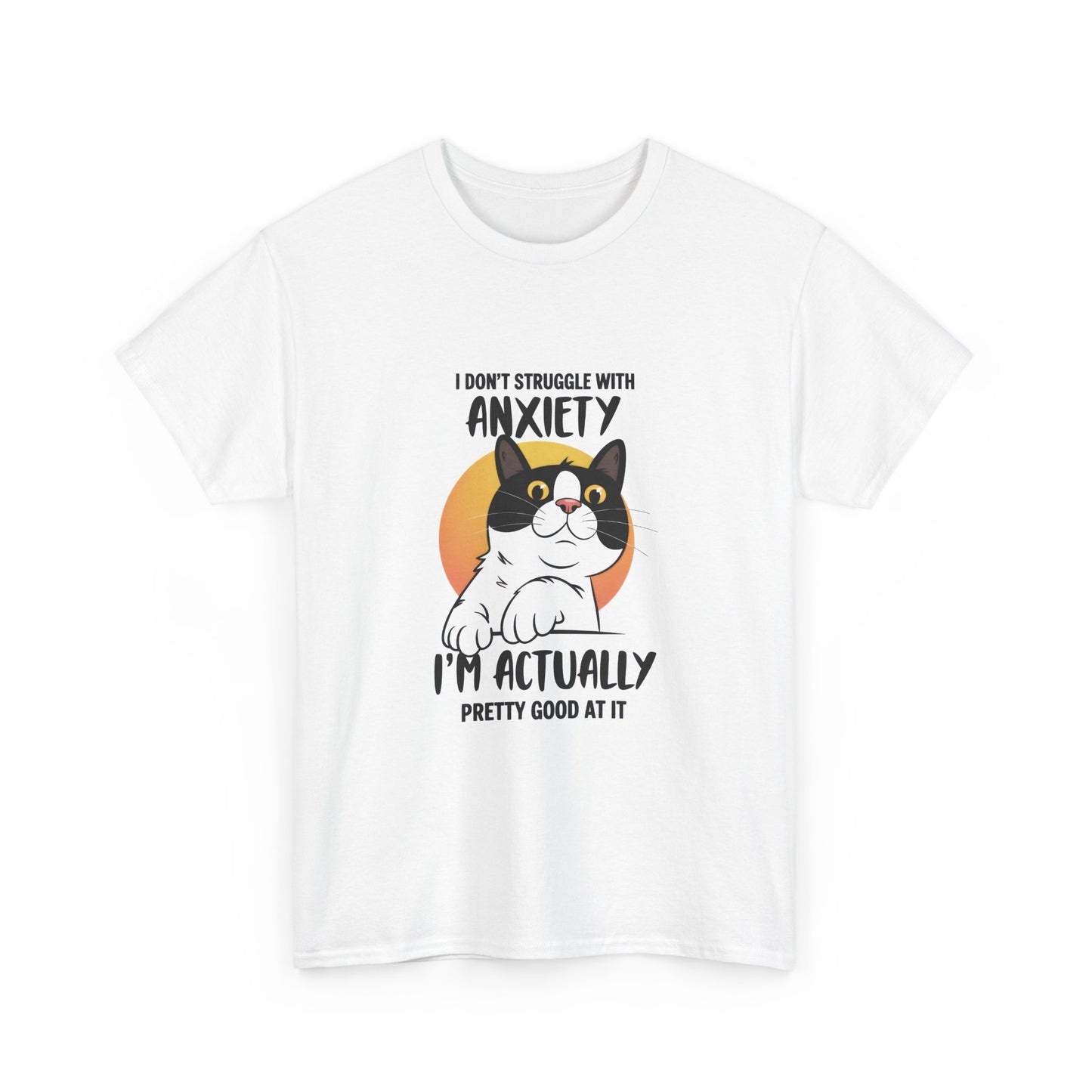 Cat Anxiety Tee — "I Don't Struggle With Anxiety, I'm Actually Pretty Good At It"