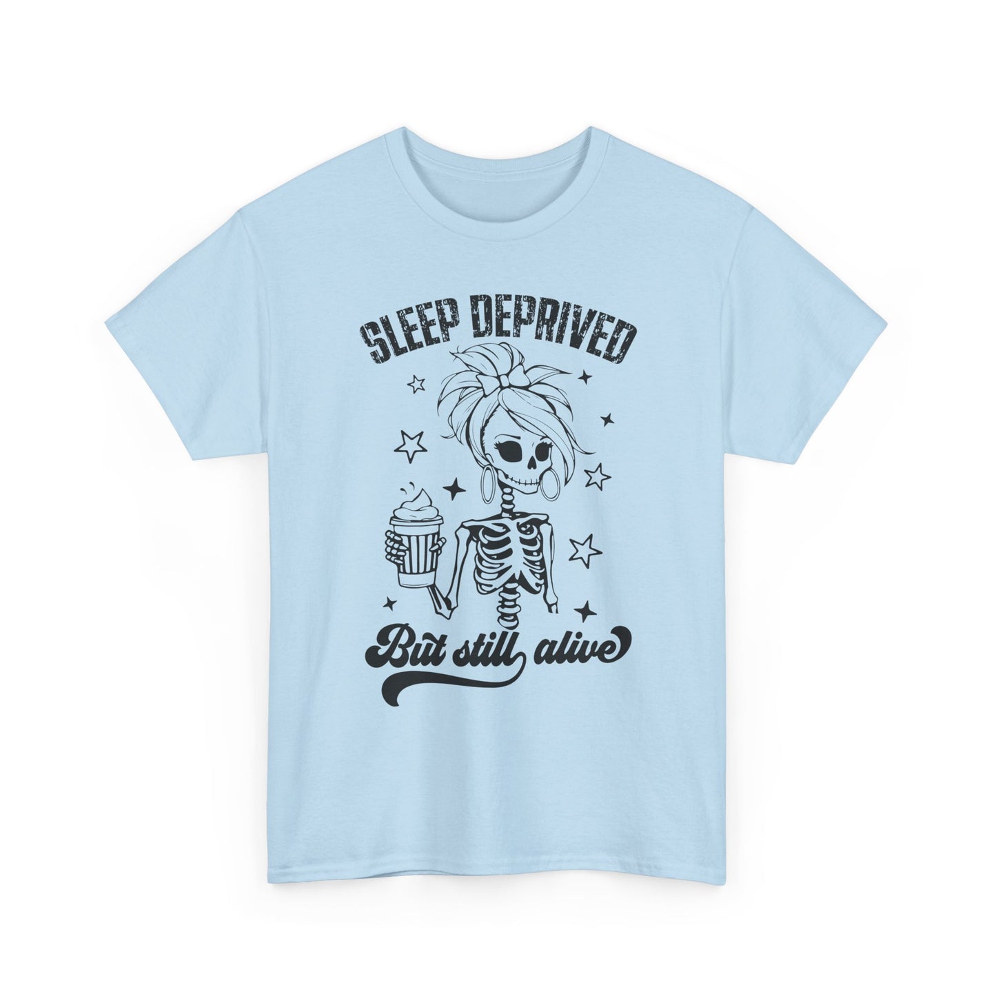 Sleep Deprived But Still Alive T-Shirt