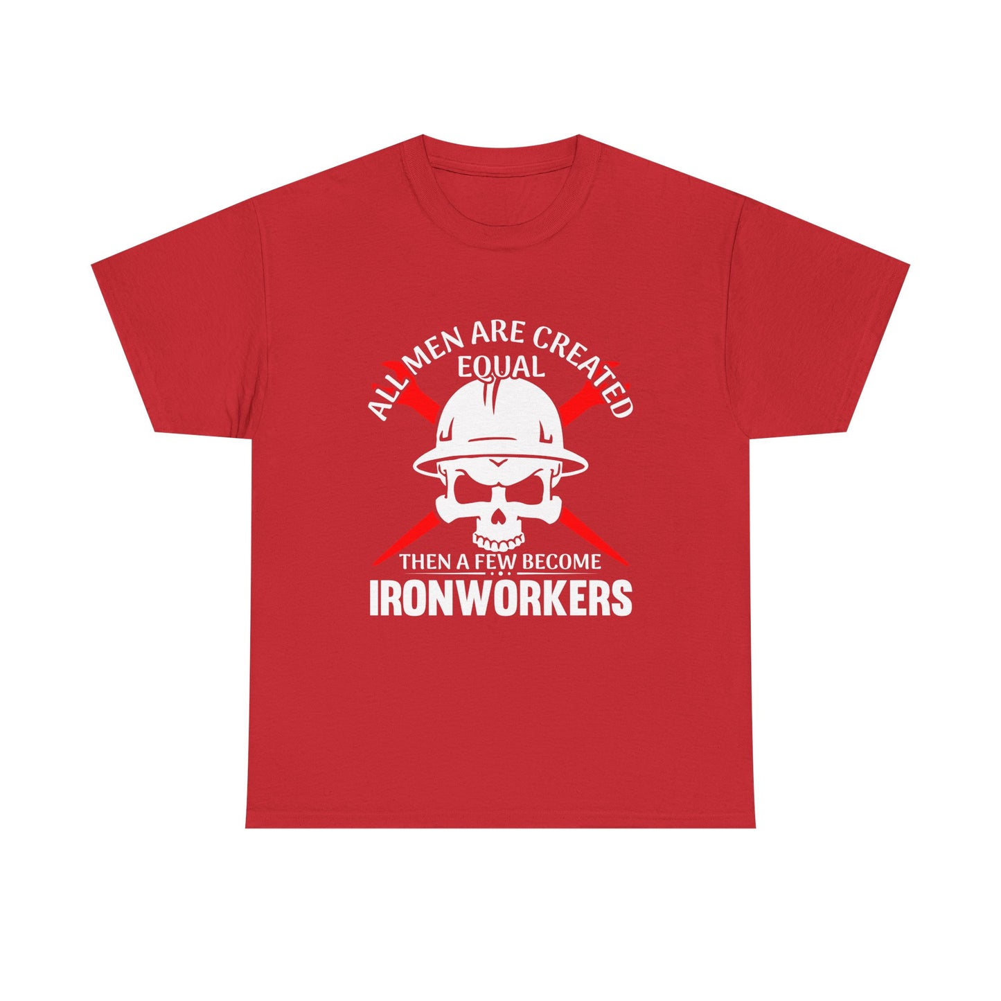 Ironworkers Skull T-Shirt – "All Men Are Created Equal Then A Few Become Ironworkers" Construction Crew Tee