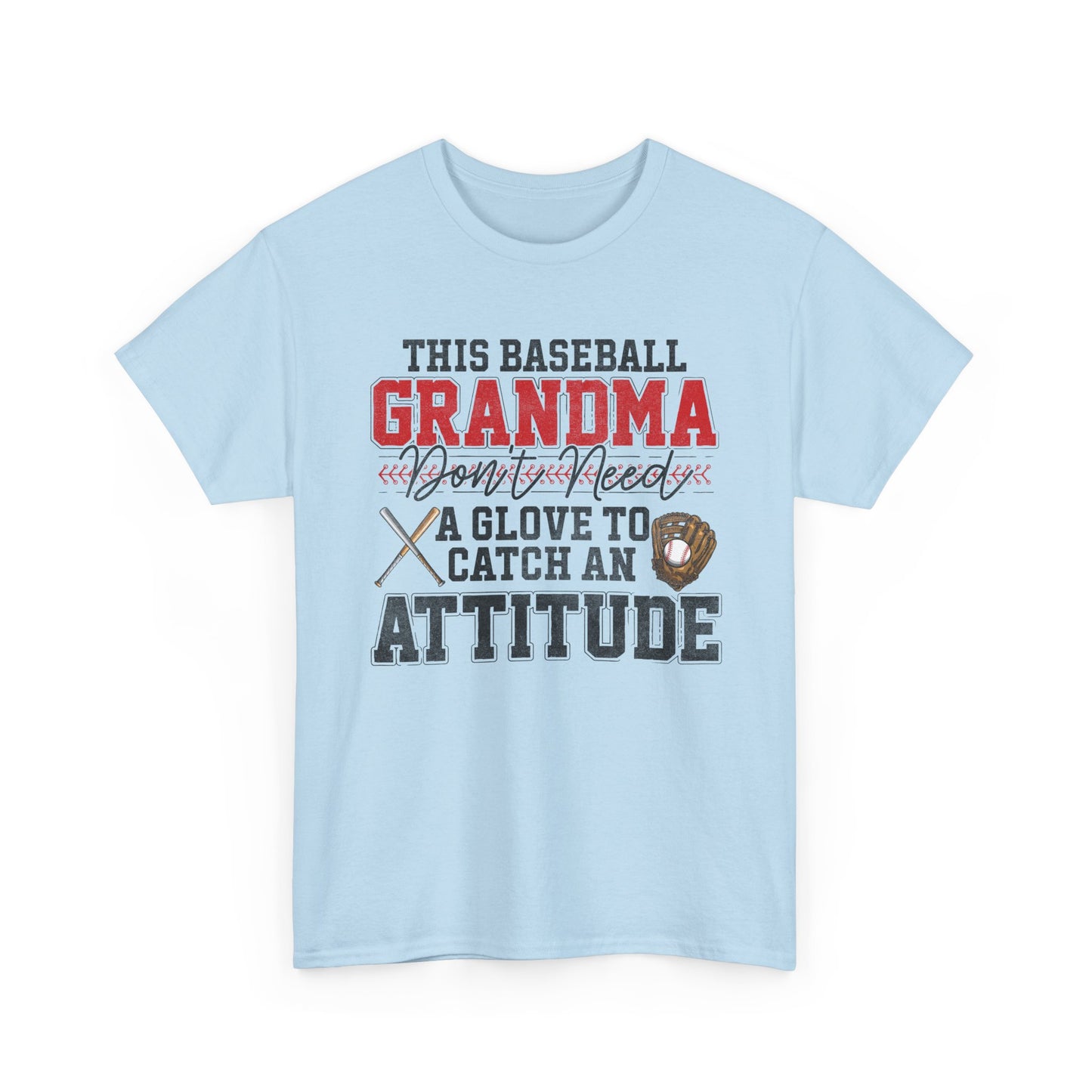 Baseball Grandma T-Shirt — “This Baseball Grandma Don’t Need a Glove to Catch an Attitude”
