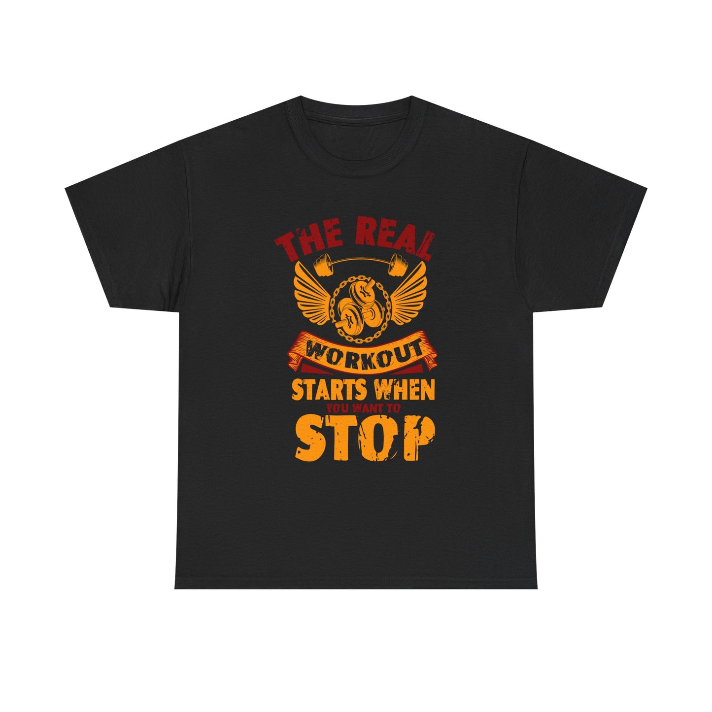 Workout T-Shirt — “The Real Workout Starts When You Want To Stop” Motivational Gym Tee
