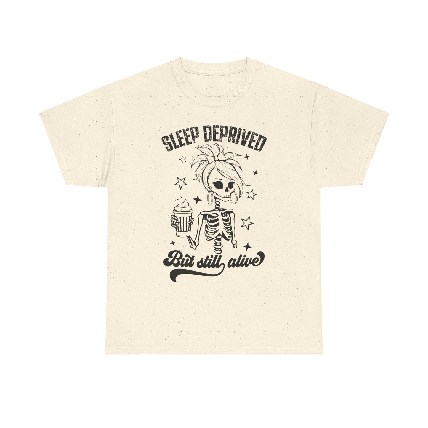 Sleep Deprived But Still Alive T-Shirt