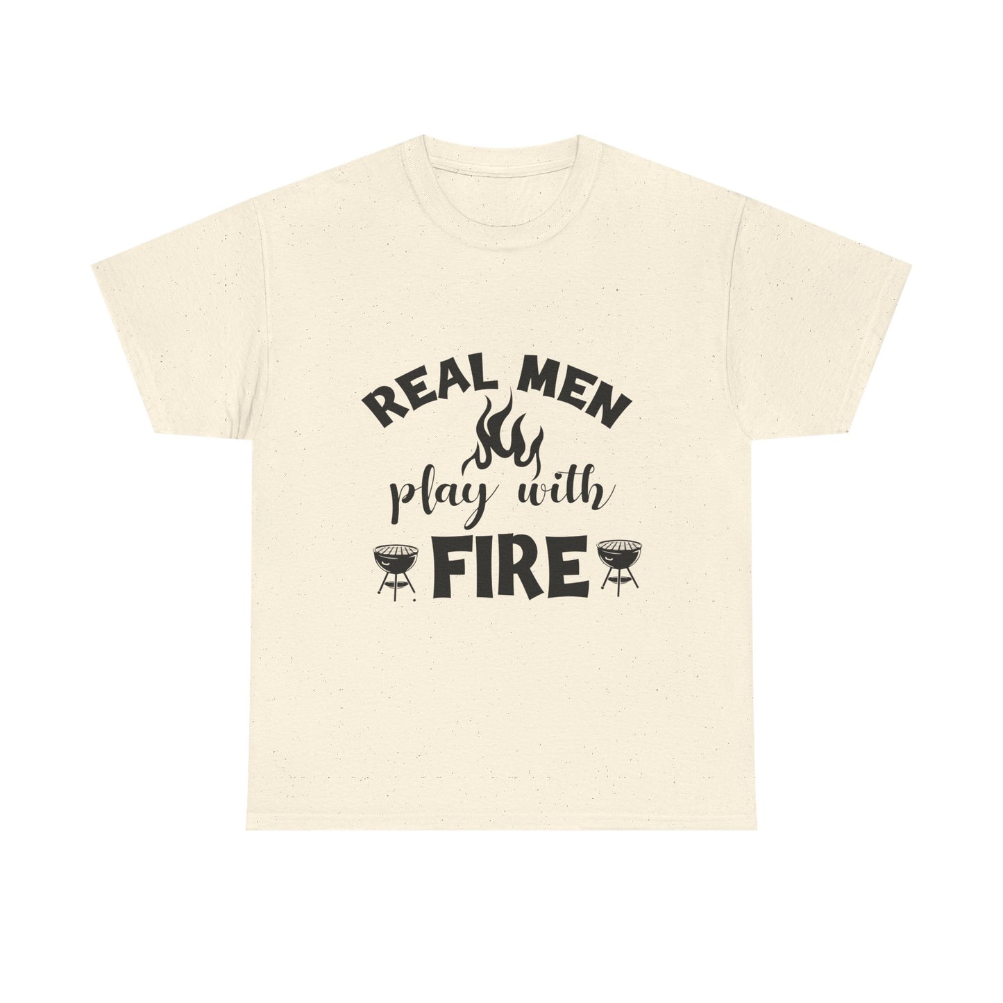 Grill T-Shirt — "Real Men Play With Fire" BBQ Graphic Tee