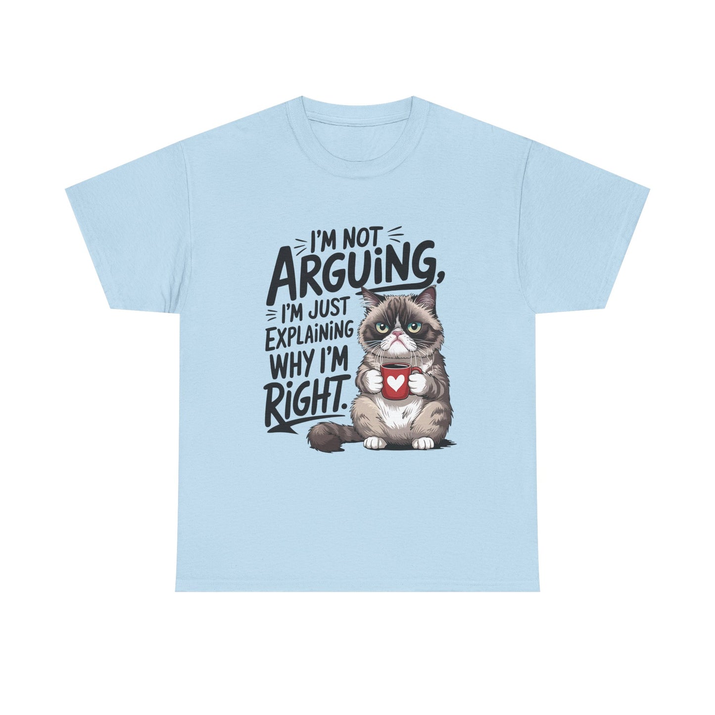 Cat T‑Shirt — "I'm Not Arguing, I'm Just Explaining Why I'm Right" Funny Graphic Tee