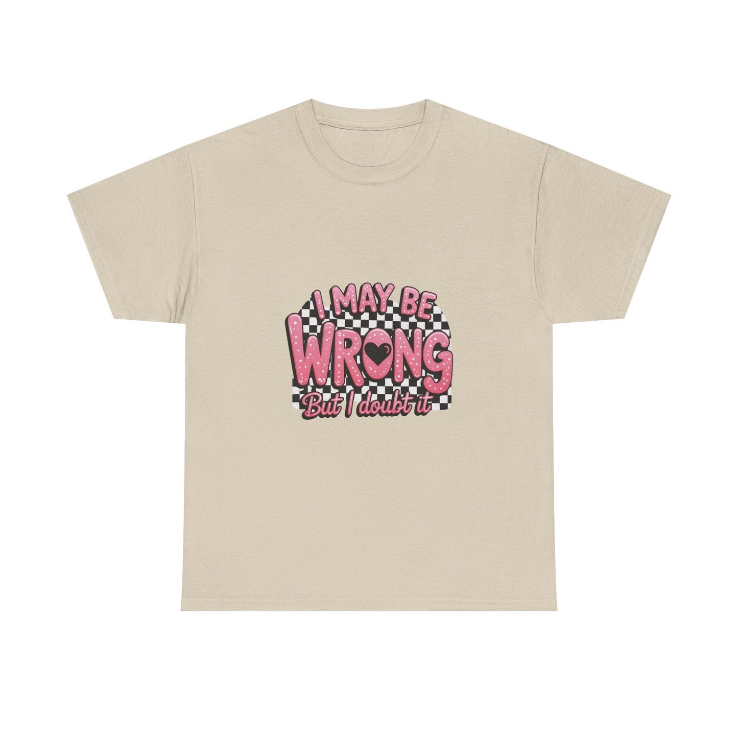 T-Shirt — “I May Be Wrong (But I Doubt It)” Funny Retro Pink Graphic Tee