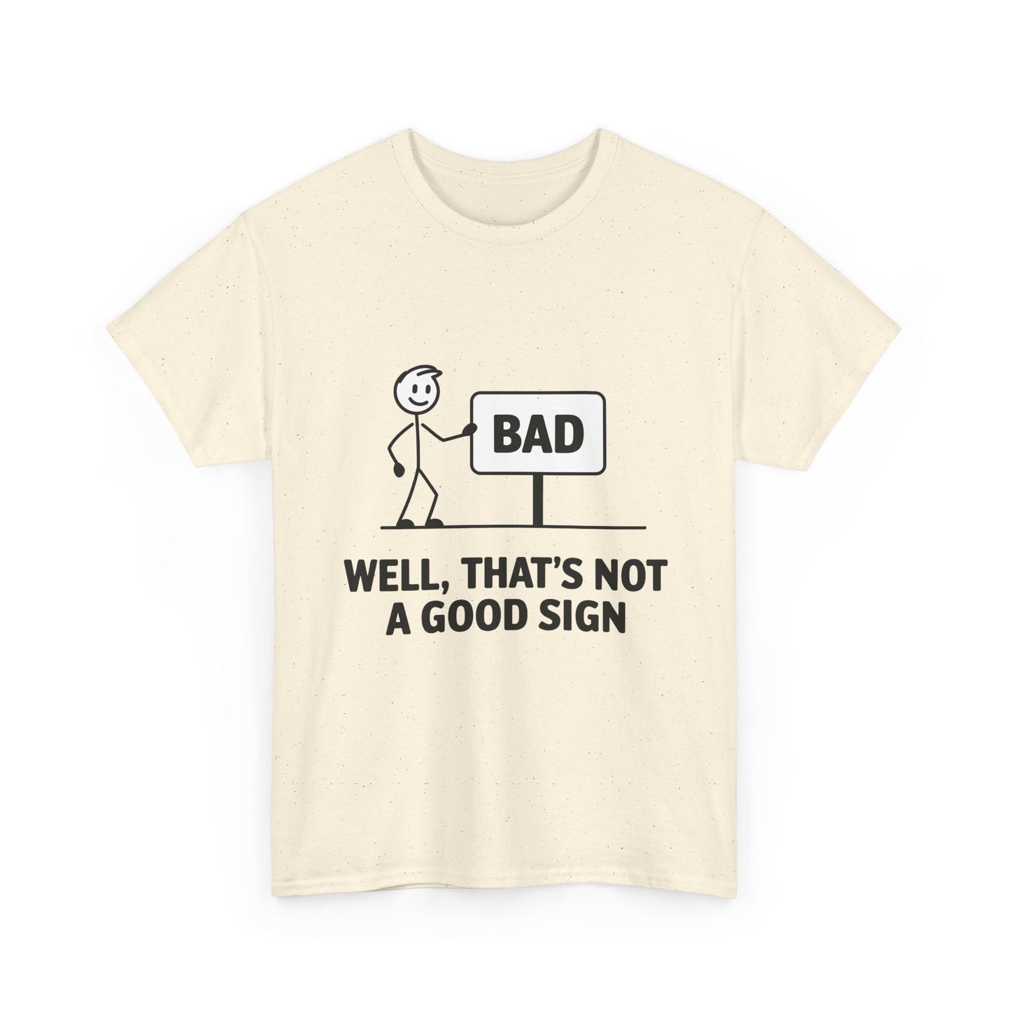 T-Shirt — Funny "Well, That's Not a Good Sign" Graphic Tee (Stick Figure & Bad Sign)