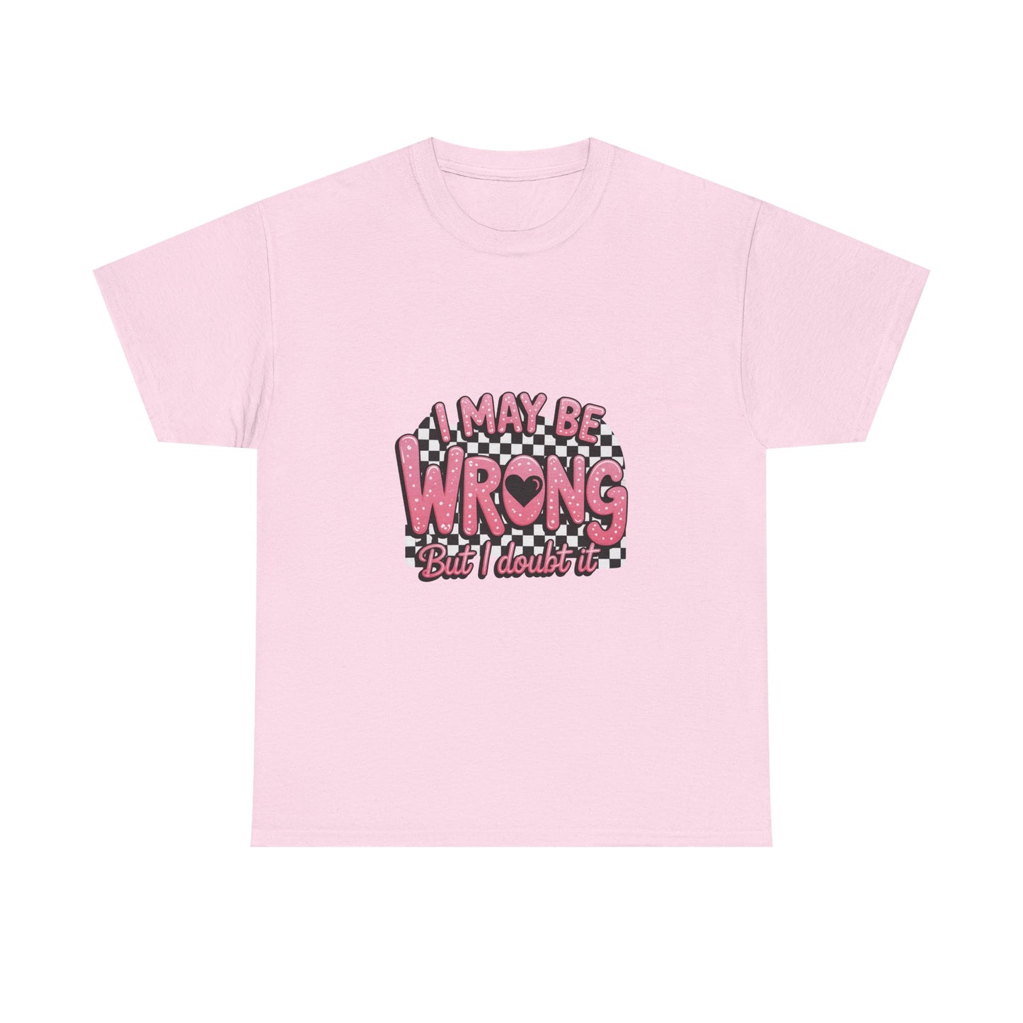 T-Shirt — “I May Be Wrong (But I Doubt It)” Funny Retro Pink Graphic Tee
