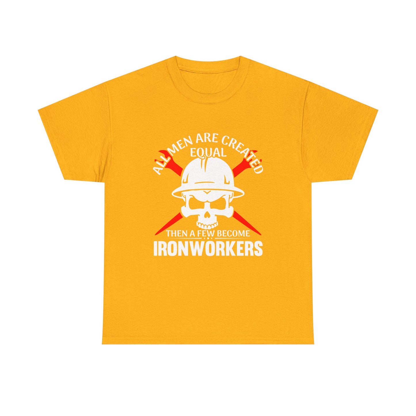Ironworkers Skull T-Shirt – "All Men Are Created Equal Then A Few Become Ironworkers" Construction Crew Tee