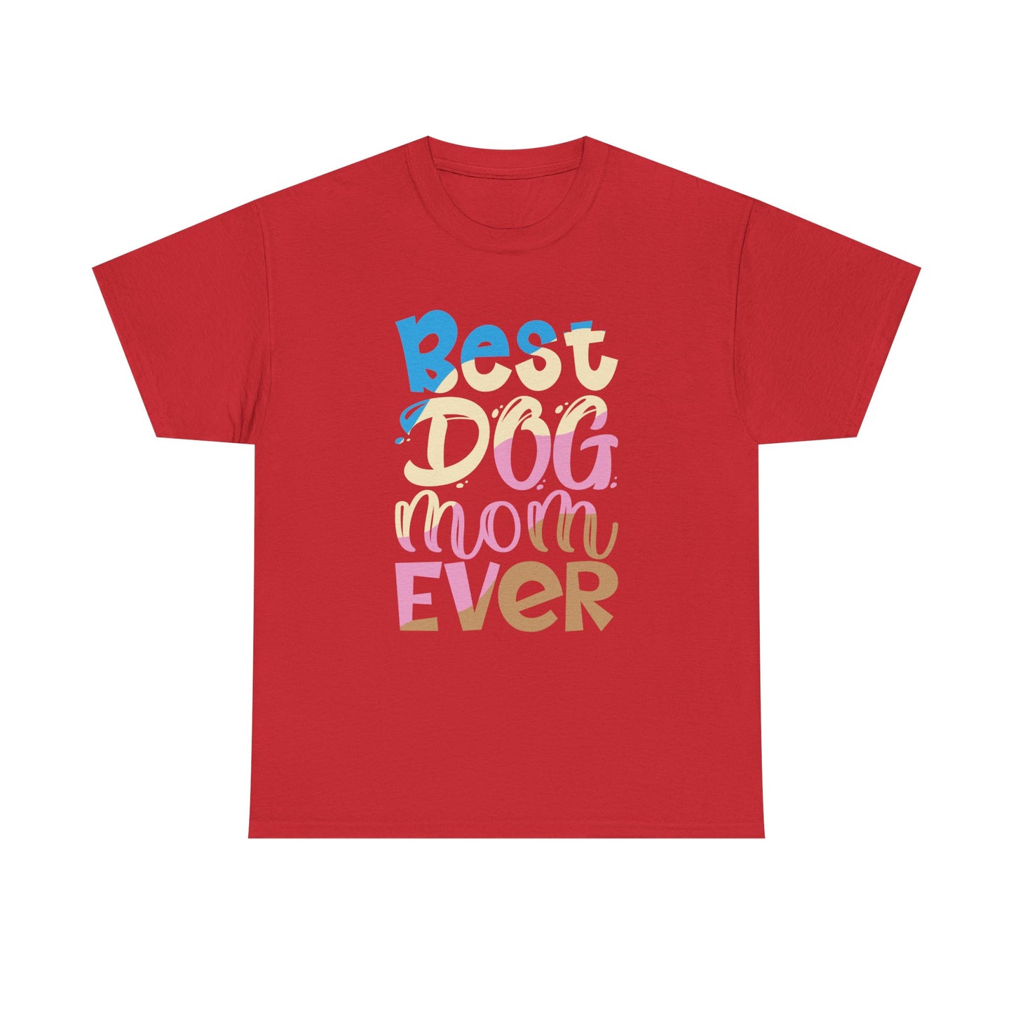 Best Dog Mom Ever T-Shirt — Colorful Pet Mom Tee