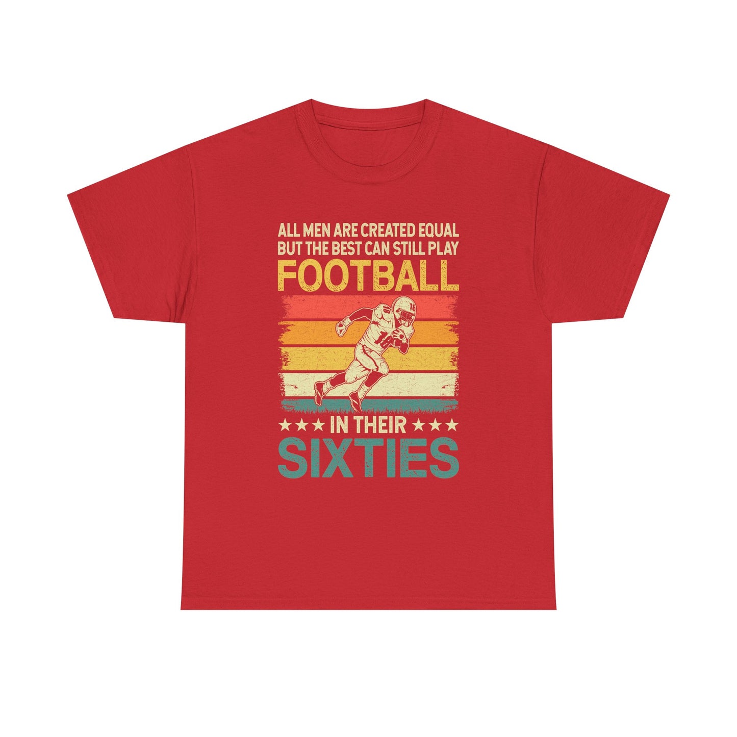 Football Player 60s Retro T-Shirt – "All Men Are Created Equal But The Best Can Still Play Football In Their Sixties"
