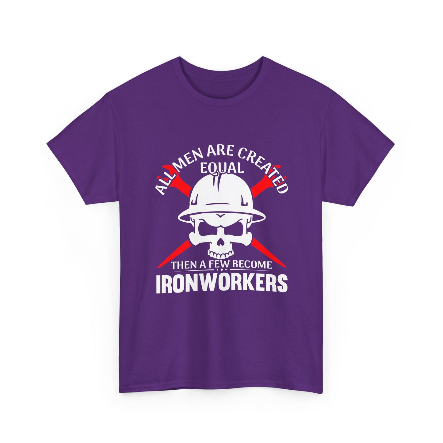 Ironworkers Skull T-Shirt – "All Men Are Created Equal Then A Few Become Ironworkers" Construction Crew Tee