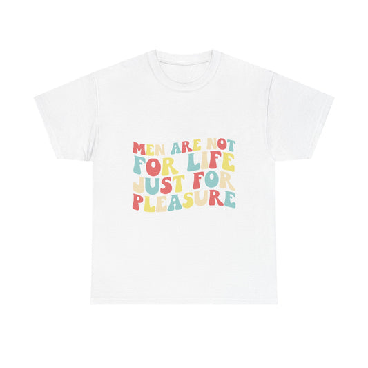 T-Shirt — "Men Are Not For Life Just For Pleasure" Retro Colorblock Graphic Tee