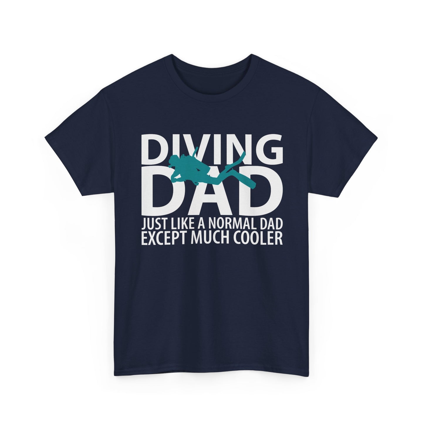 Diving Dad T-Shirt – “Just Like a Normal Dad Except Much Cooler”