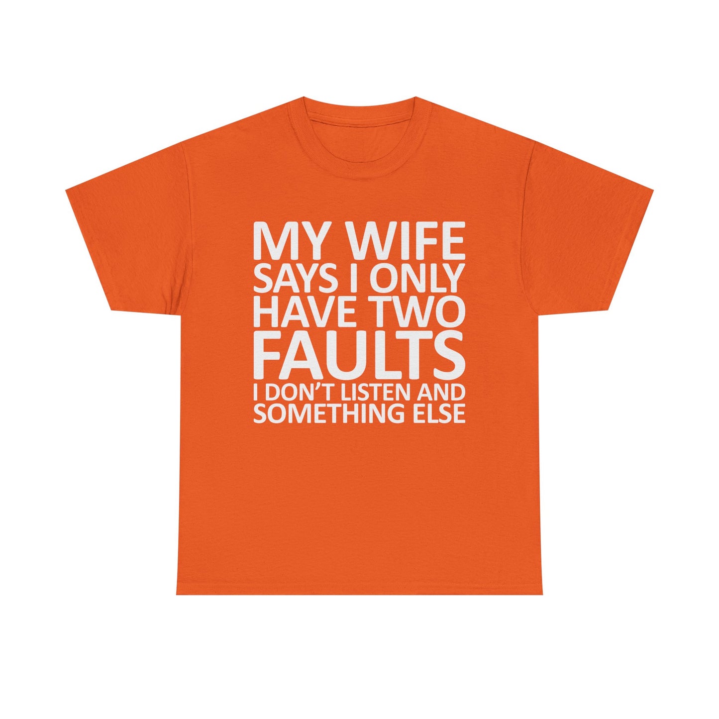Funny Tee — “My Wife Says I Only Have Two Faults” Humorous Husband Shirt