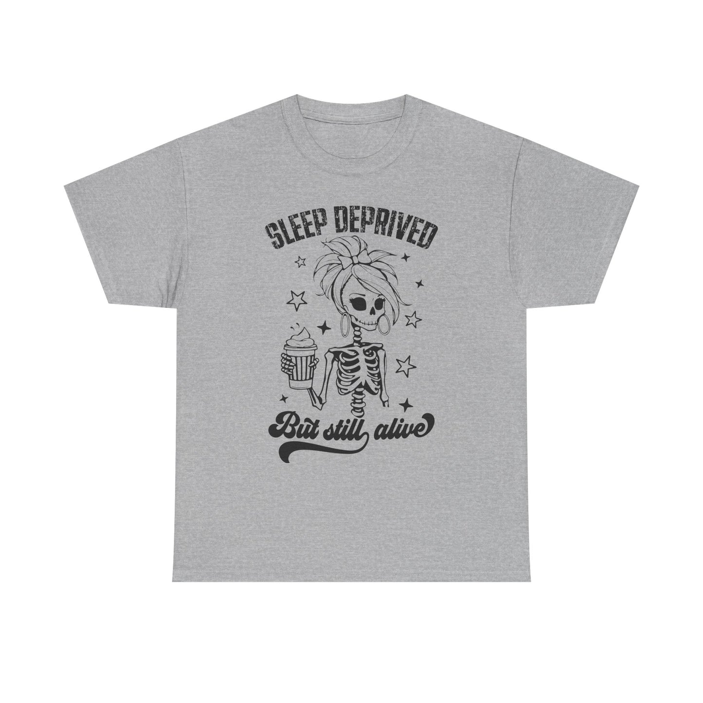 Sleep Deprived But Still Alive T-Shirt