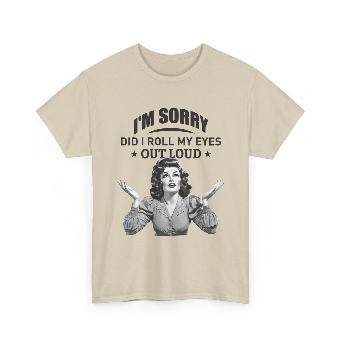 I’m Sorry Did I Roll My Eyes Out Loud Retro Graphic Tee