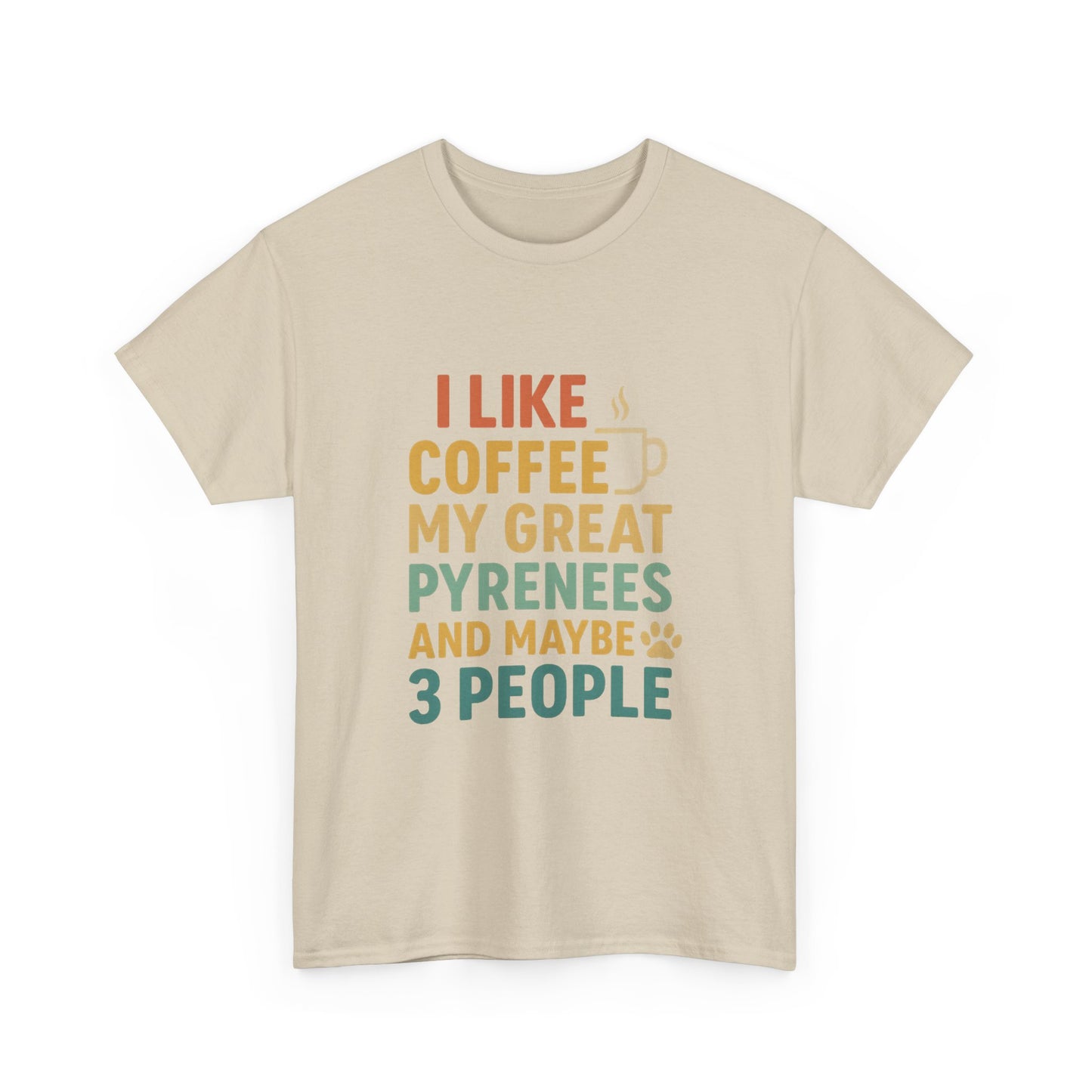 T‑Shirt — "I Like Coffee, My Great Pyrenees and Maybe 3 People" Funny Dog Lover Tee