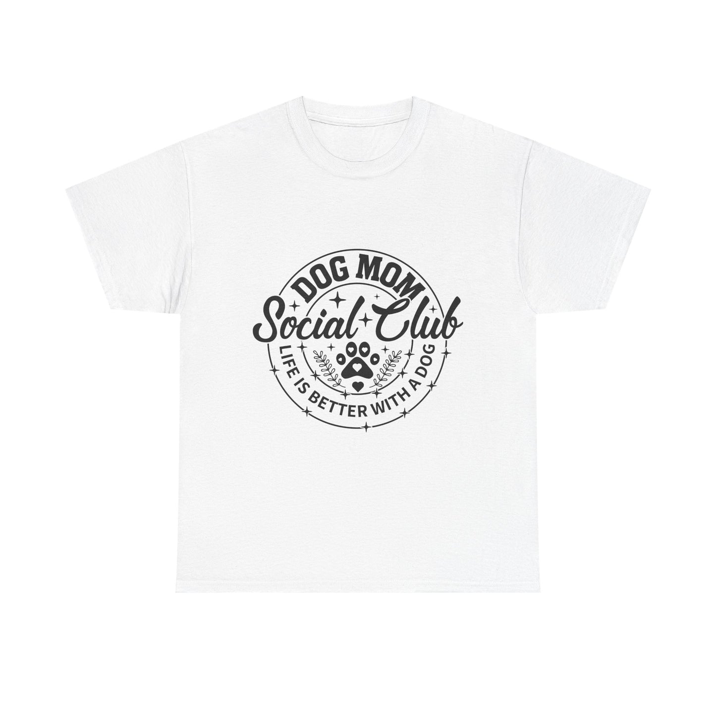 Dog Mom Social Club T-Shirt — "Life's Better With a Dog"