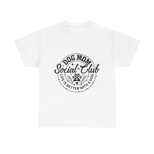 Dog Mom Social Club T-Shirt — "Life's Better With a Dog"