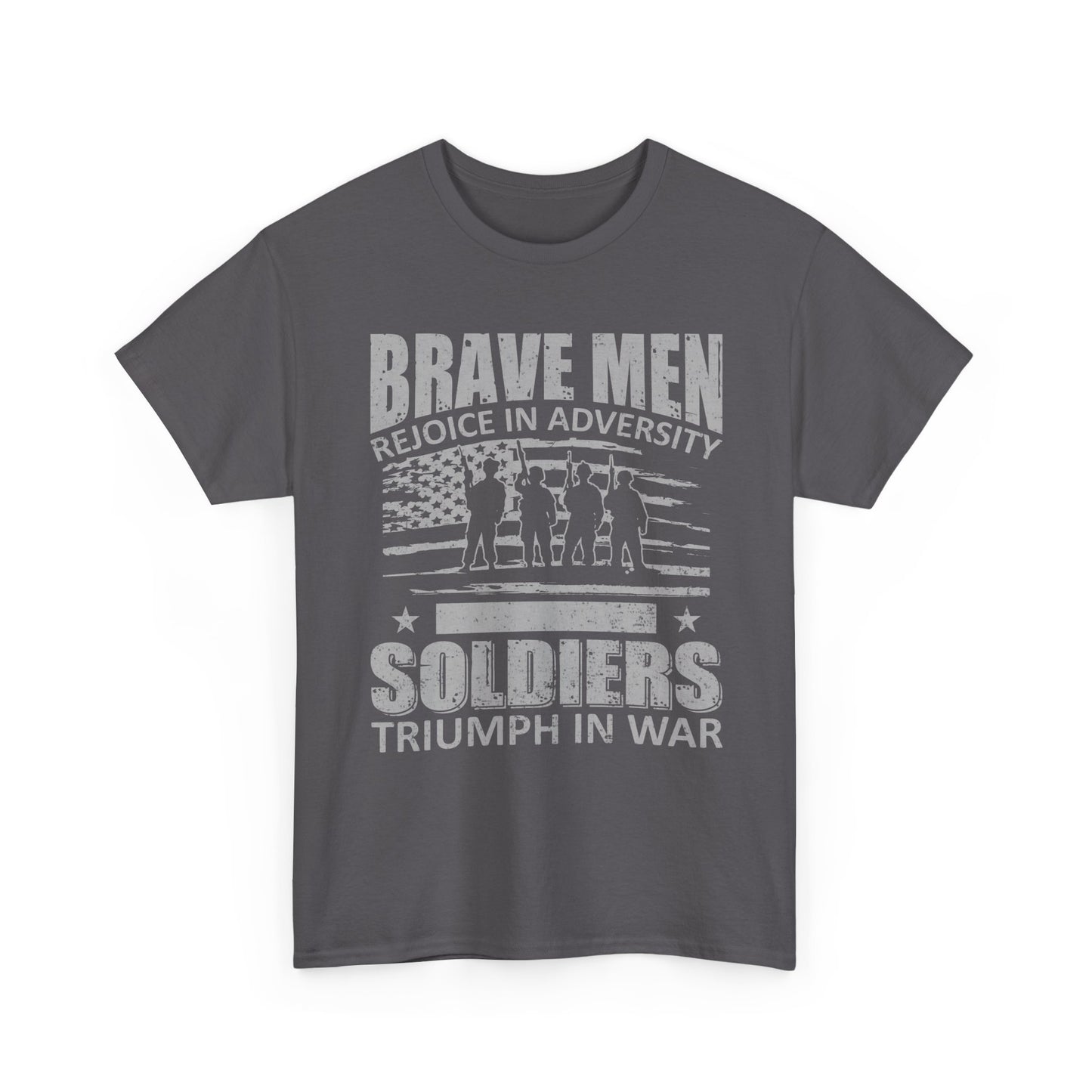 Soldiers Triumph in War T‑Shirt - "Brave Men Rejoice in Adversity" Military Tribute Tee