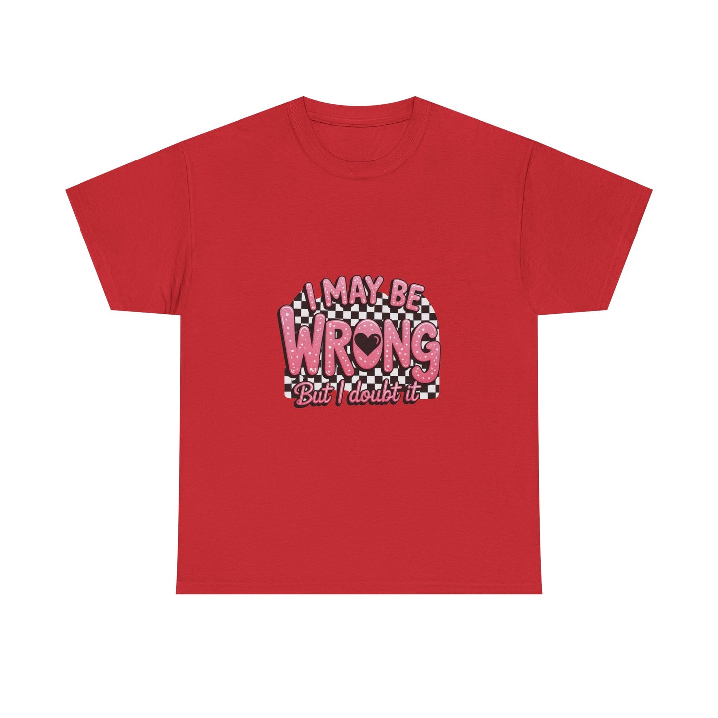 T-Shirt — “I May Be Wrong (But I Doubt It)” Funny Retro Pink Graphic Tee