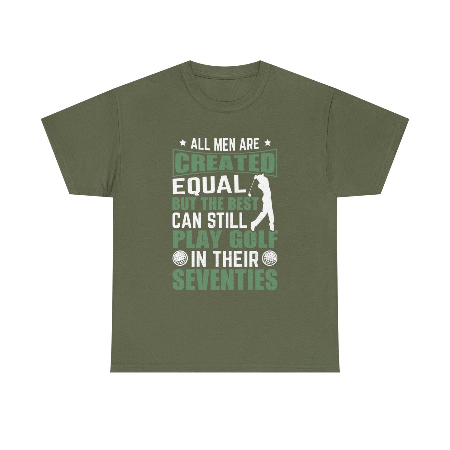 Golf Tee — "All Men Are Created Equal But The Best Can Still Play Golf In Their Seventies" Vintage-Style Shirt