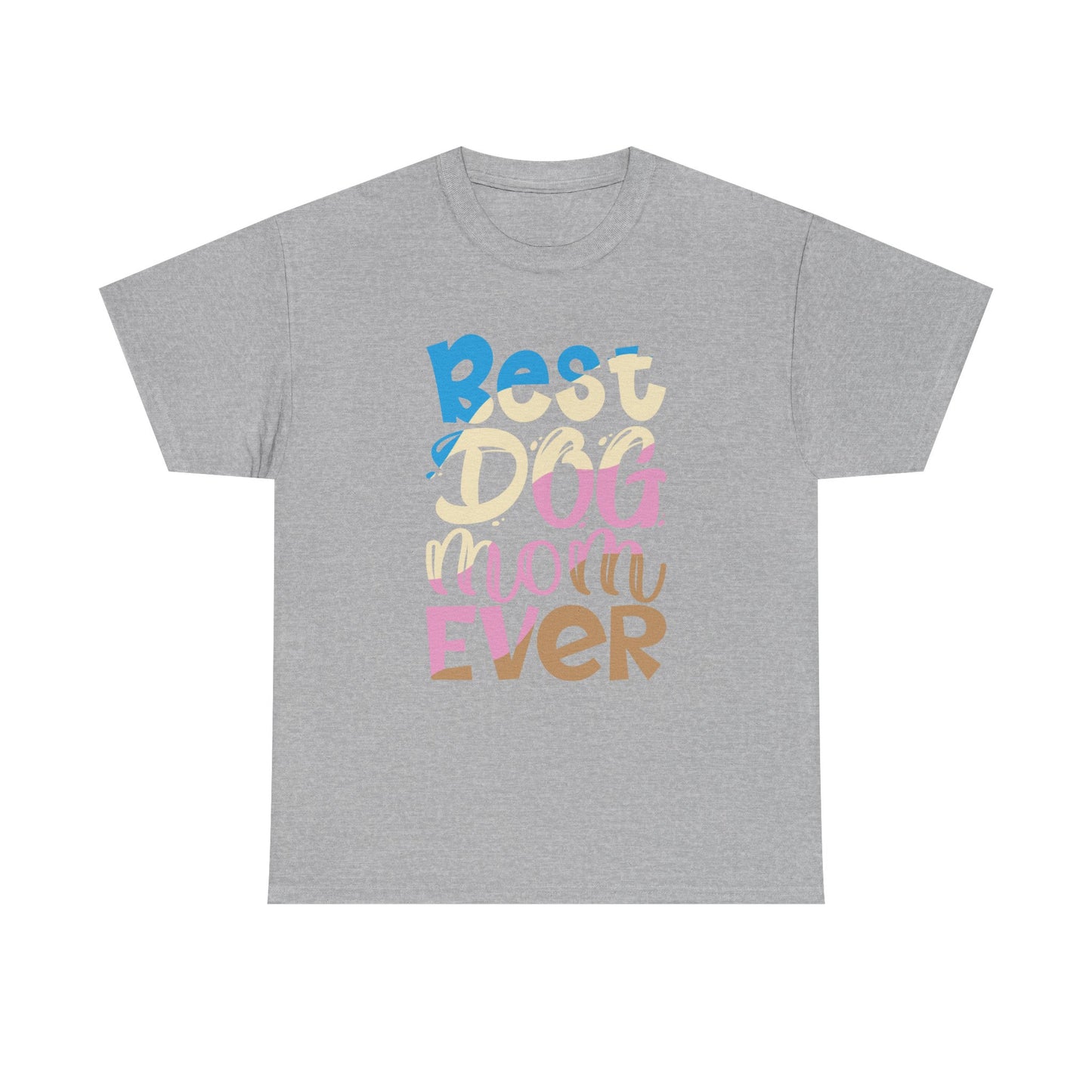Best Dog Mom Ever T-Shirt — Colorful Pet Mom Tee
